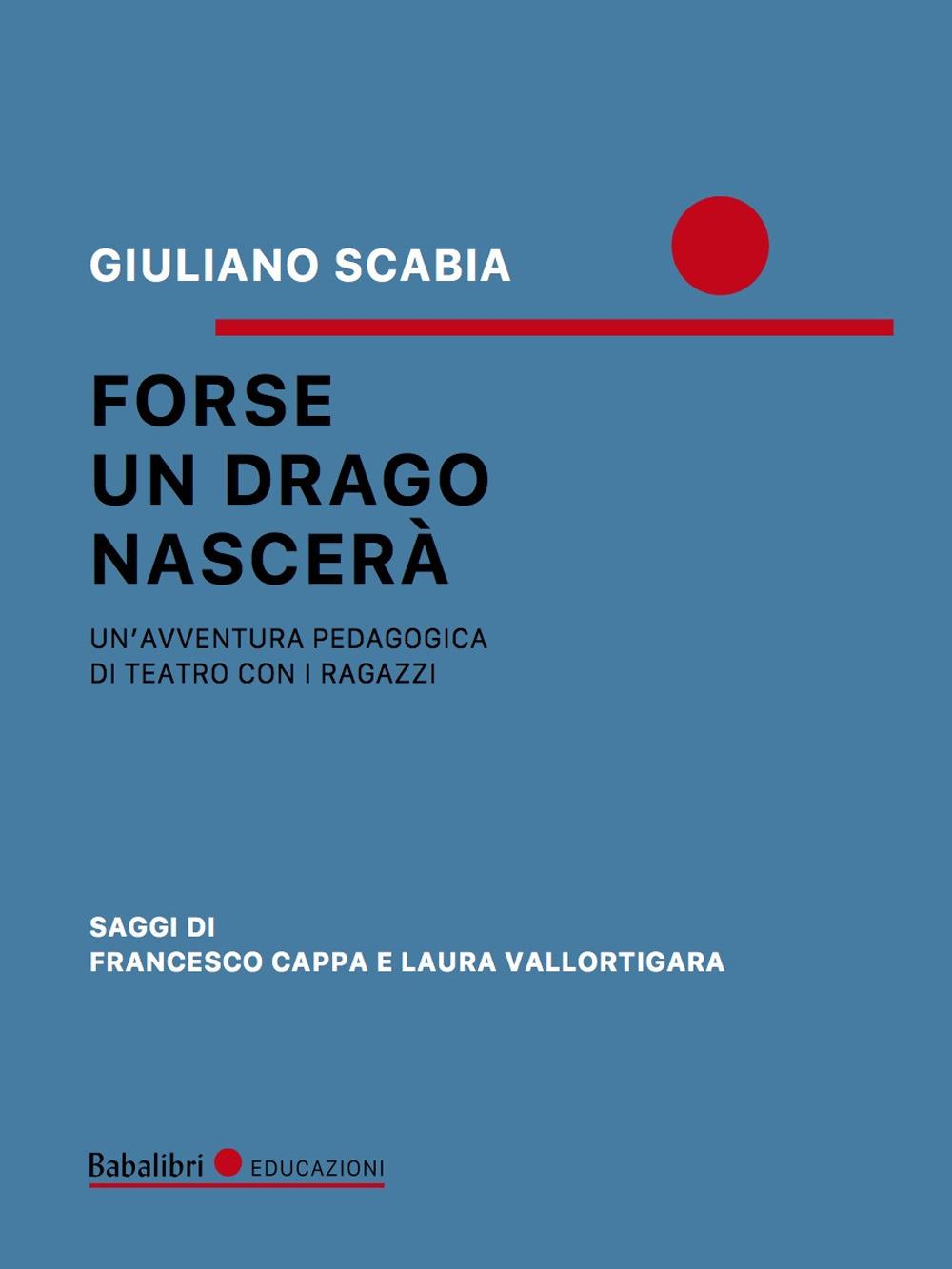Vorderes Coverbild Forse un drago nascerà. Un'avventura pedagogica di teatro con i ragazzi