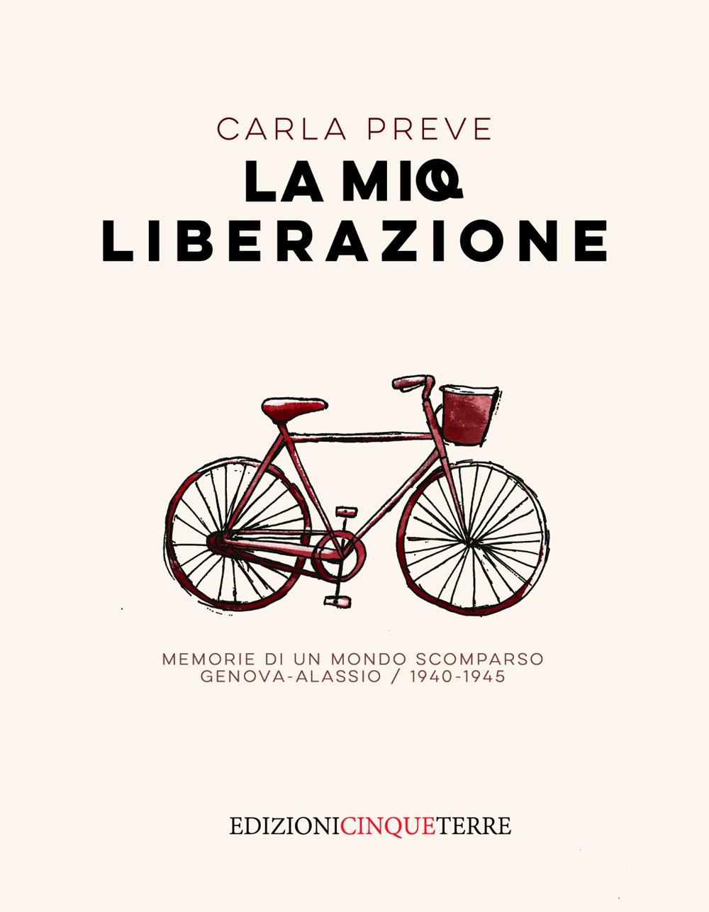 Vorderes Coverbild La mia Liberazione. Memorie di un mondo scomparso. Genova-Alassio, 1940-1945