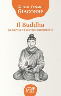 Vorderes Coverbild Il Buddha. La sua vita e il suo vero insegnamento
