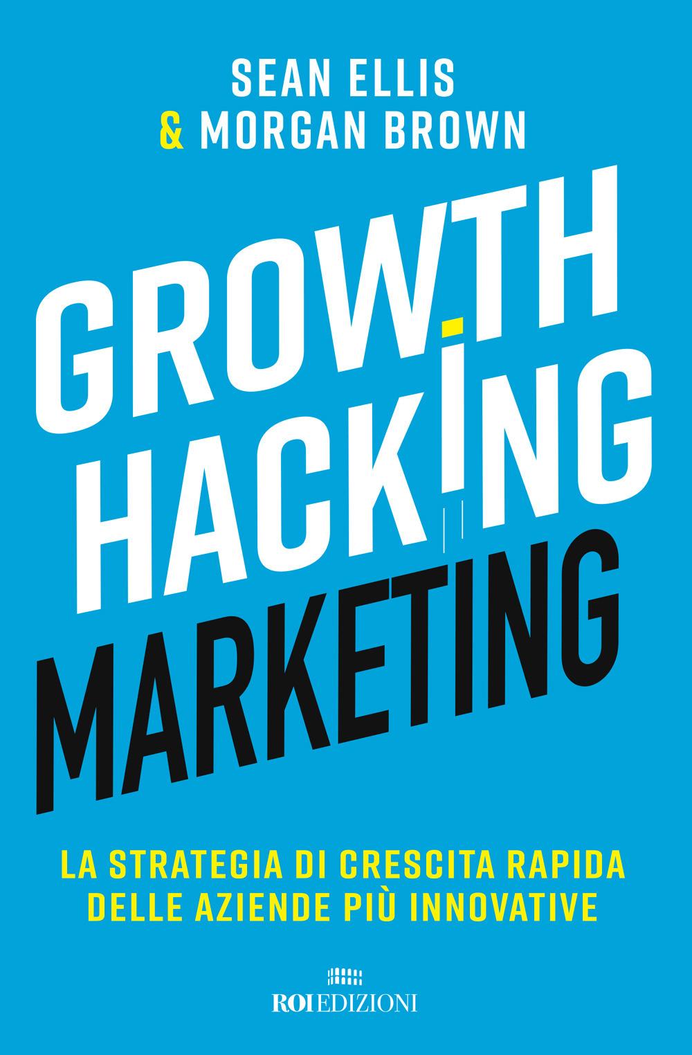 Vorderes Coverbild Growth hacking marketing. La strategia di crescita rapida delle aziende più innovative