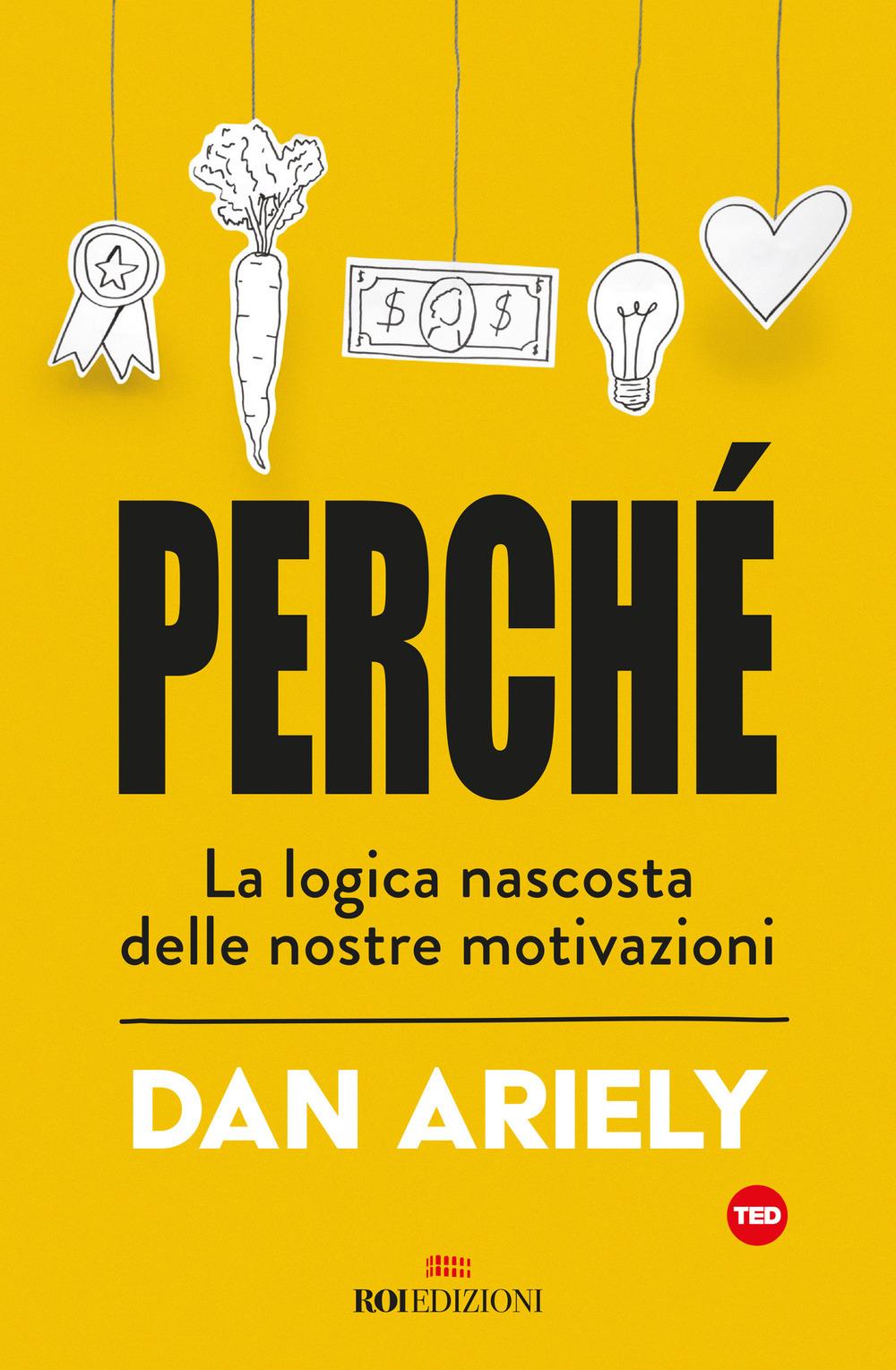 Vorderes Coverbild Perché. La logica nascosta delle nostre motivazioni