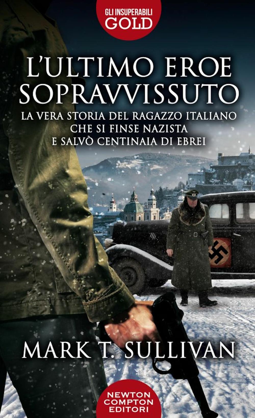 Vorderes Coverbild L' ultimo eroe sopravvissuto. La vera storia del ragazzo italiano che si finse nazista e salvò centinaia di ebrei