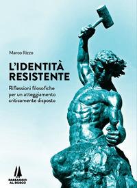 Vorderes Coverbild L' identità resistente. Riflessioni filosofiche per un atteggiamento criticamente disposto