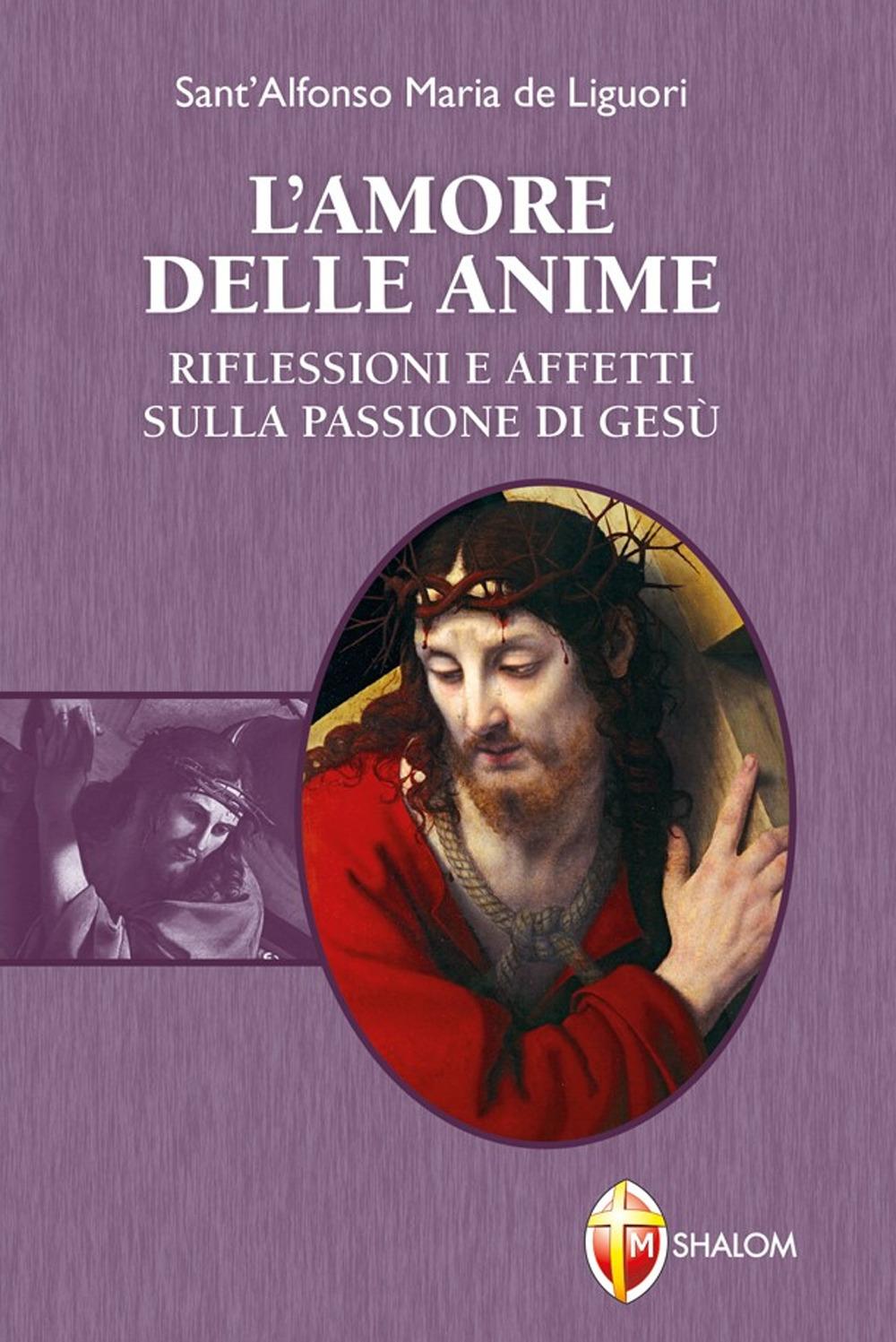 Vorderes Coverbild L' amore delle anime. Riflessioni e affetti sulla Passione di Gesù