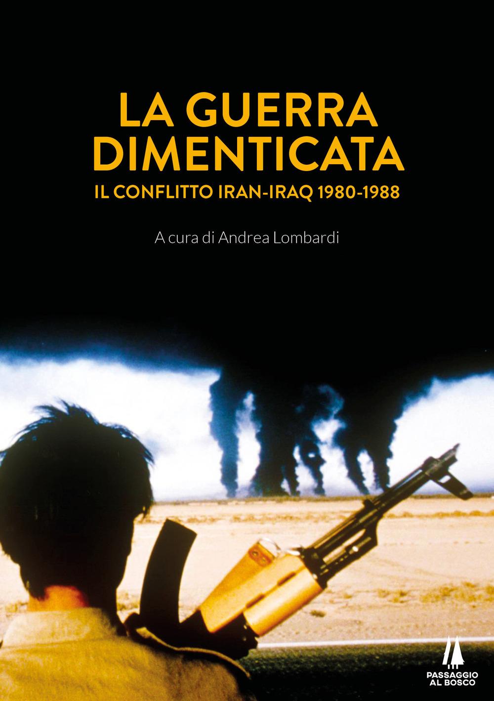 Vorderes Coverbild La guerra dimenticata. Il conflitto Iran-Iraq (1980-1988)