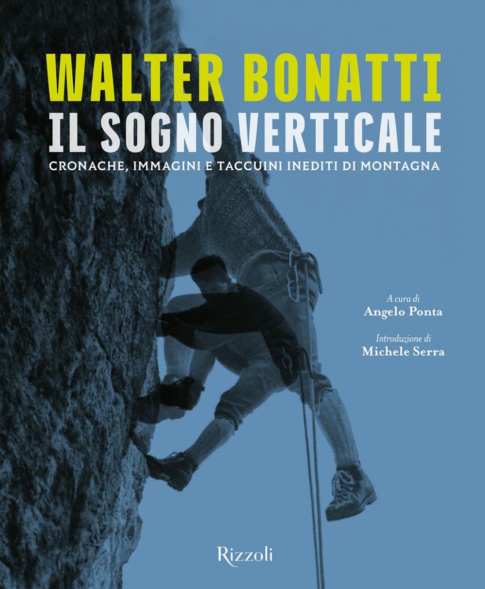 Vorderes Coverbild Walter Bonatti. Il sogno verticale. Cronache, immagini e taccuini inediti di montagna