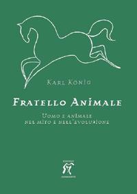Vorderes Coverbild Fratello animale. Uomo e animale nel mito e nell'evoluzione