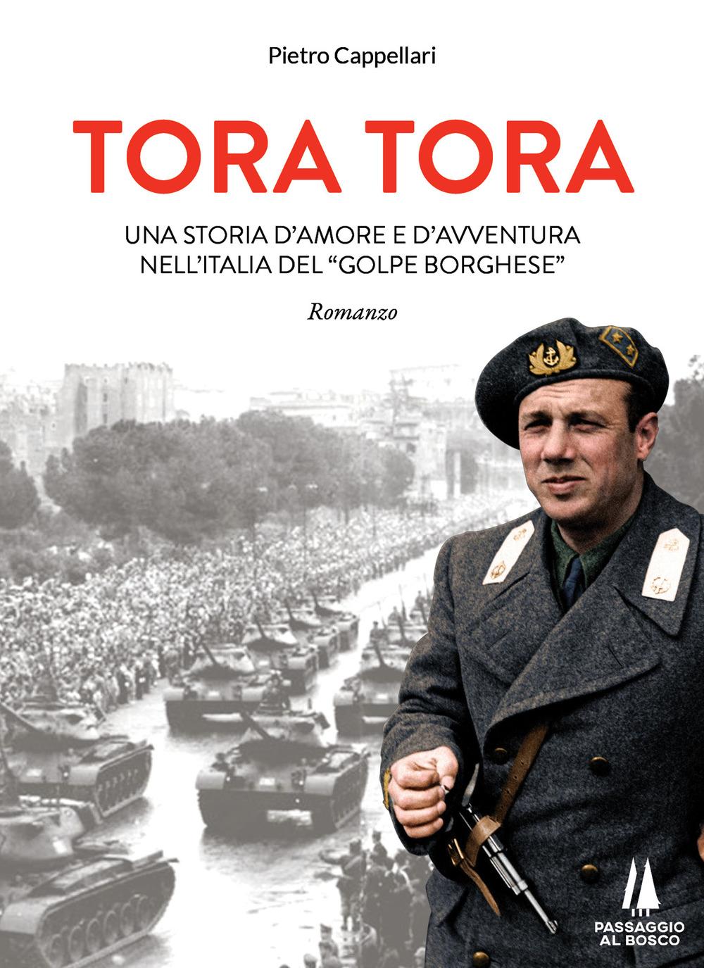 Vorderes Coverbild Tora Tora. Una storia d'amore e d'avventura nell'Italia del «Golpe Borghese»