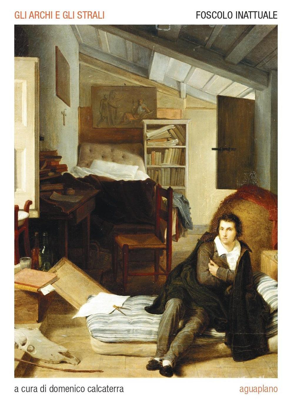 Vorderes Coverbild Gli archi e gli strali. Foscolo inattuale