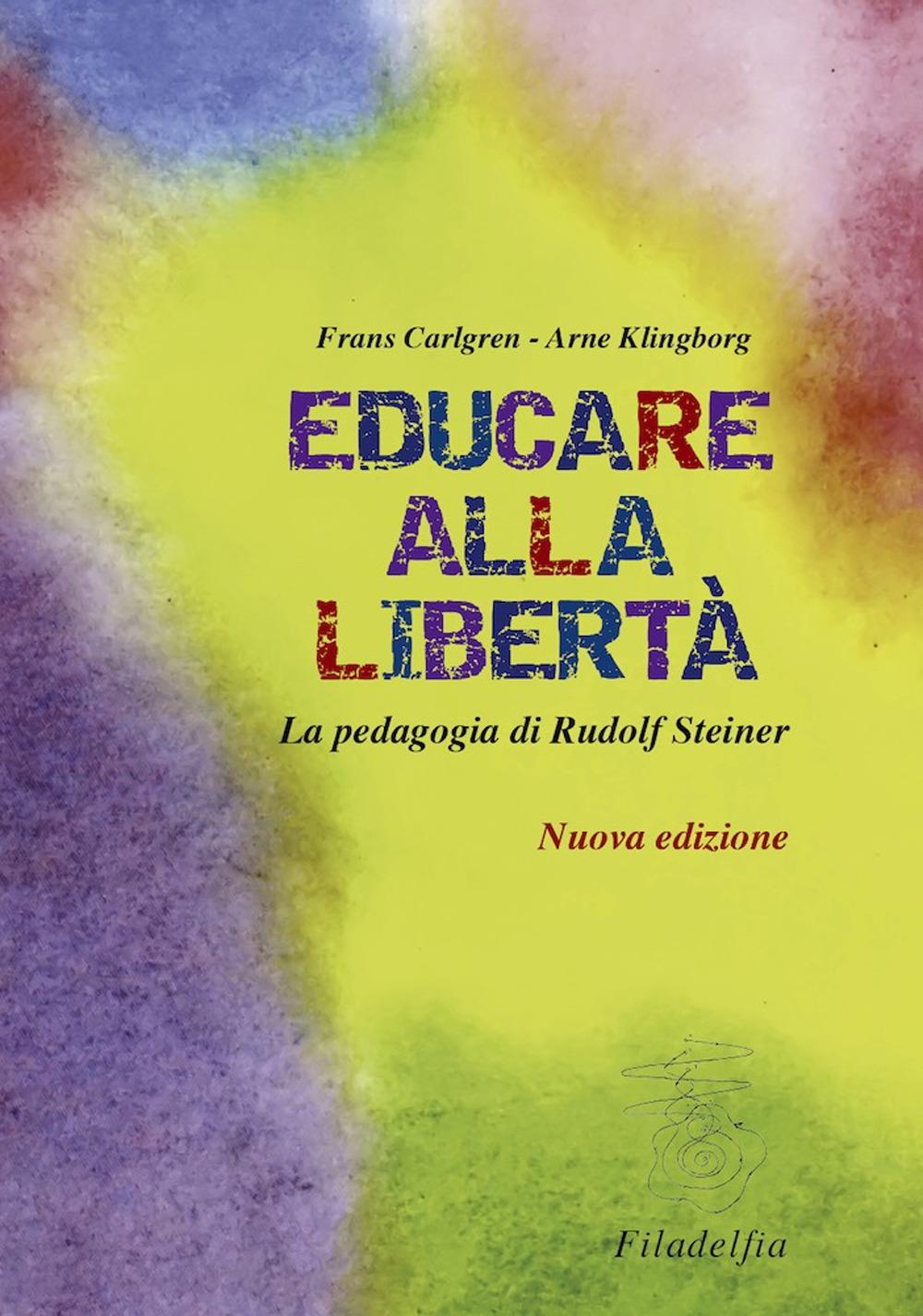 Vorderes Coverbild Educare alla libertà. La pedagogia di Rudolf Steiner nelle scuole Waldorf