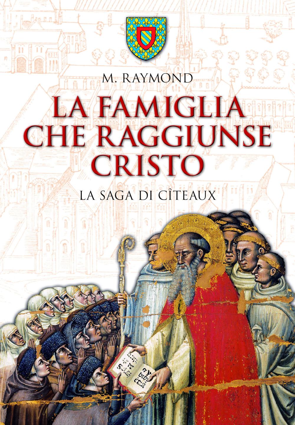 Vorderes Coverbild La famiglia che raggiunse Cristo. La saga di Cîteaux