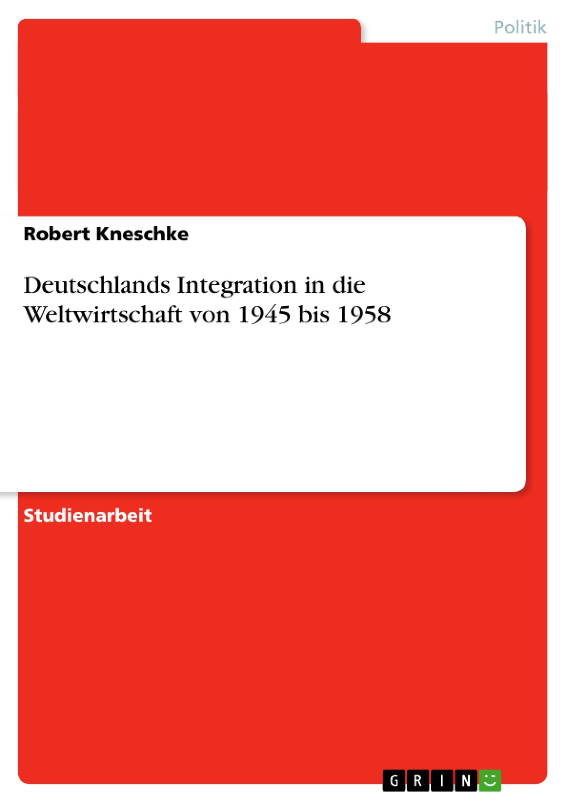 Vorderes Coverbild Deutschlands Integration in die Weltwirtschaft von 1945 bis 1958