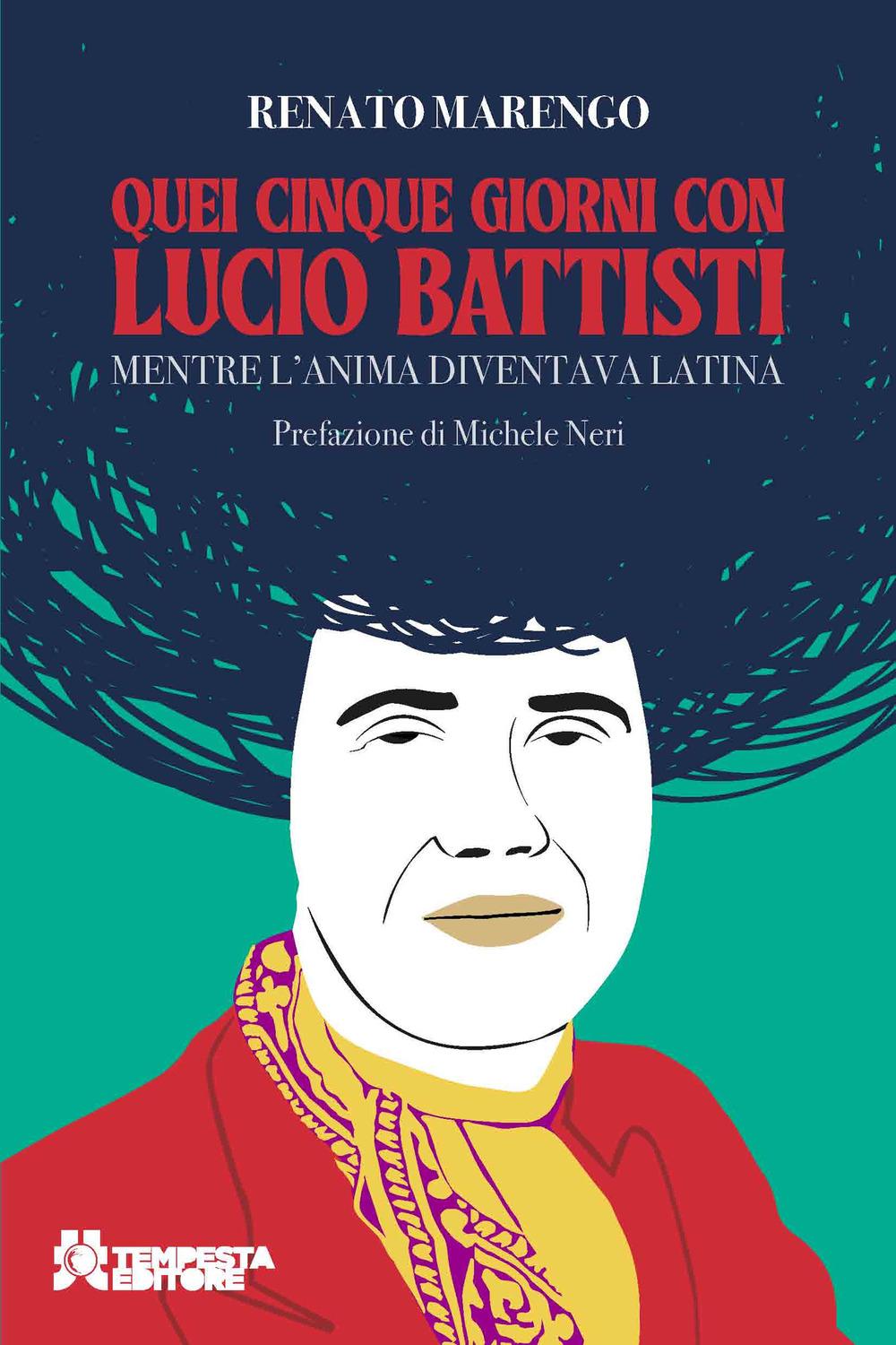 Vorderes Coverbild Quei cinque giorni con Lucio Battisti. Mentre l'anima diventava latina