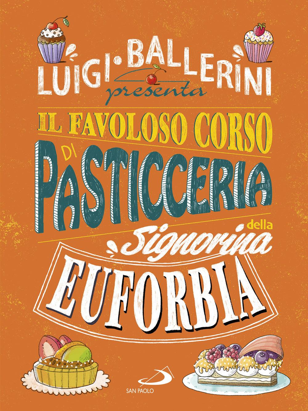 Vorderes Coverbild Il favoloso corso di pasticceria della signorina Euforbia