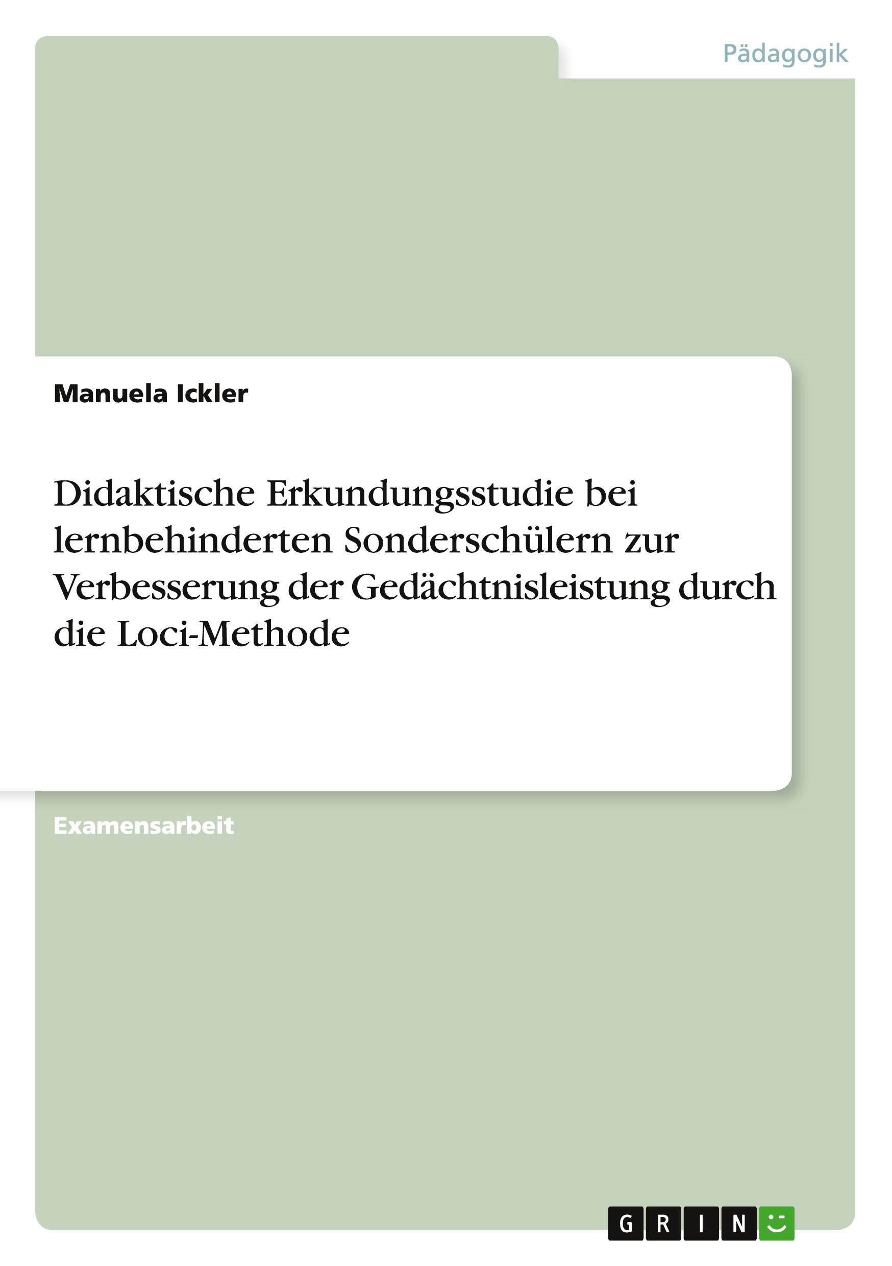Vorderes Coverbild Didaktische Erkundungsstudie bei lernbehinderten Sonderschülern zur Verbesserung der Gedächtnisleistung durch die Loci-Methode