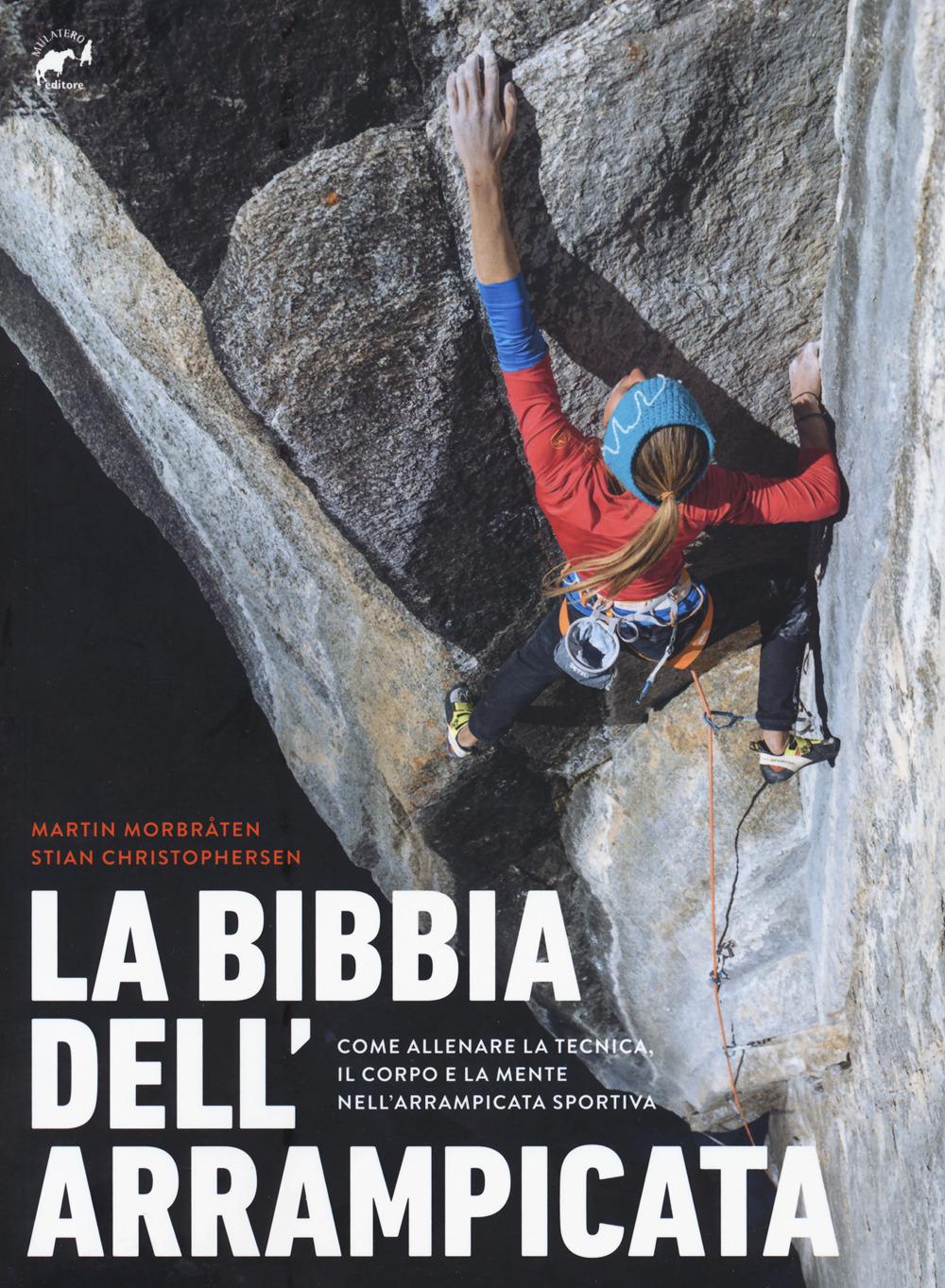 Vorderes Coverbild La bibbia dell'arrampicata. Come allenare la tecnica, il corpo e la mente nell'arrampicata sportiva