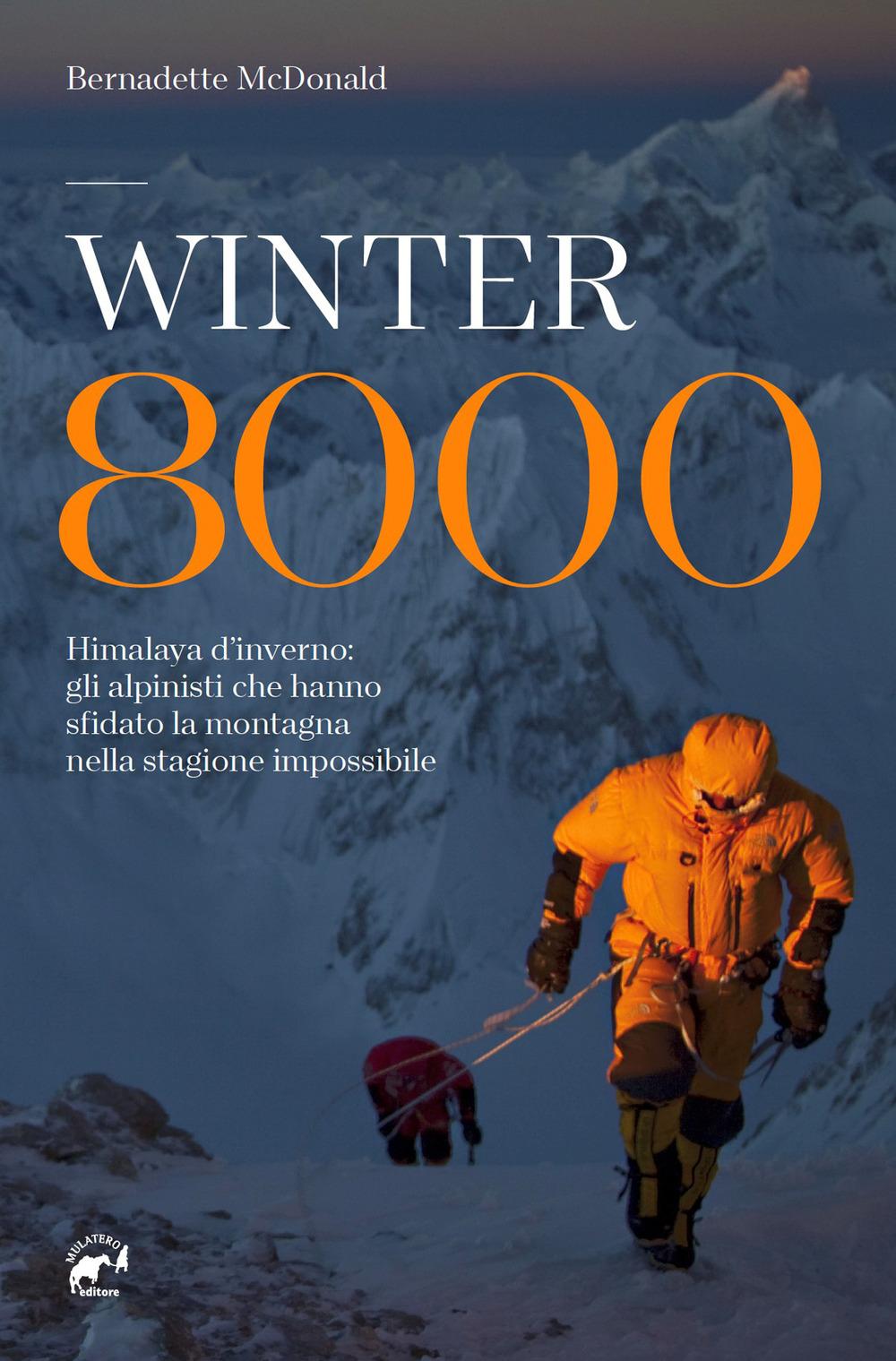 Vorderes Coverbild Winter 8000. Himalaya d'inverno: gli alpinisti che hanno sfidato la montagna nella stagione impossibile