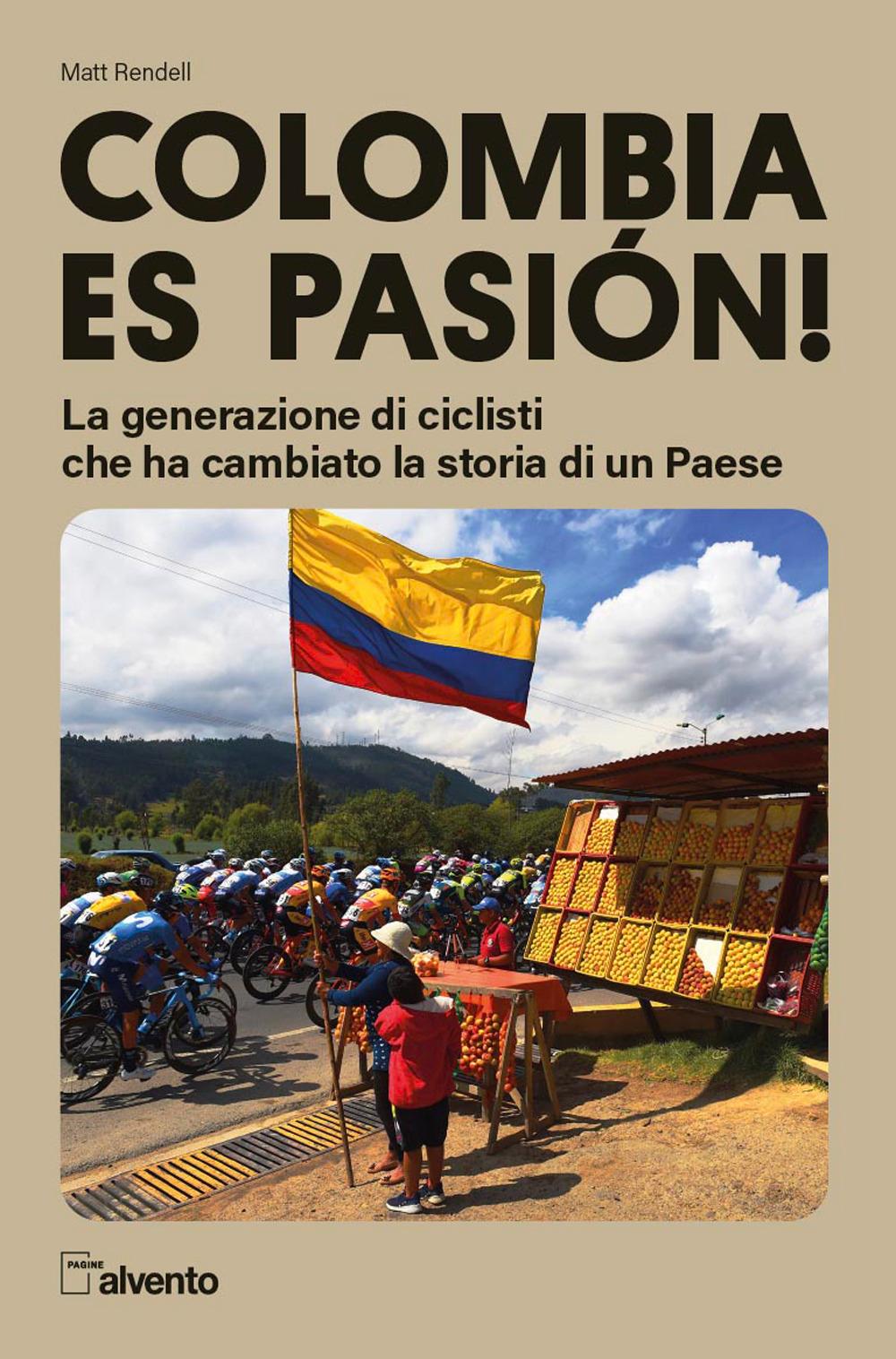 Vorderes Coverbild Colombia es pasión! La generazione di ciclisti che ha cambiato la storia di un Paese