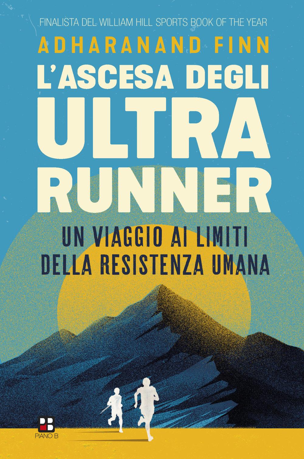 Vorderes Coverbild L' ascesa degli ultrarunner. Un viaggio ai limiti della resistenza umana
