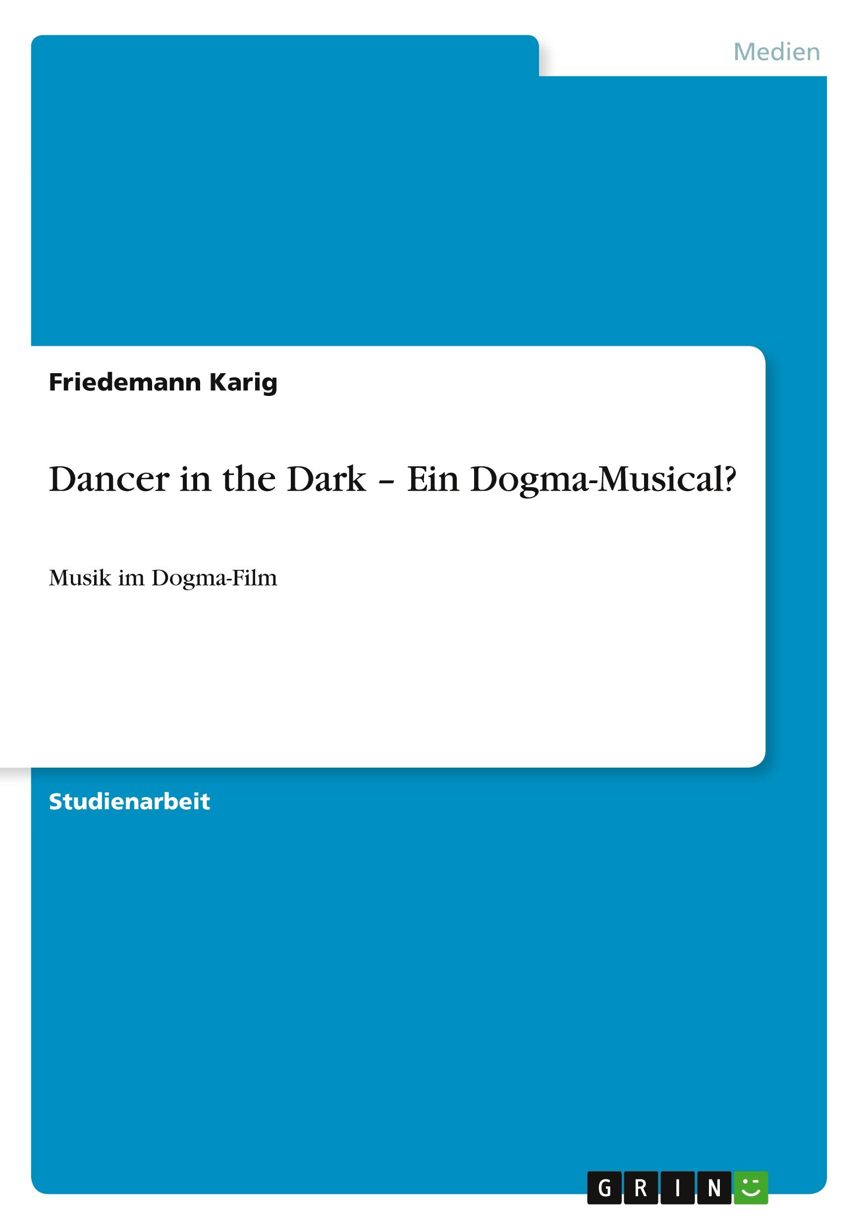 Vorderes Coverbild Dancer in the Dark - Ein Dogma-Musical?