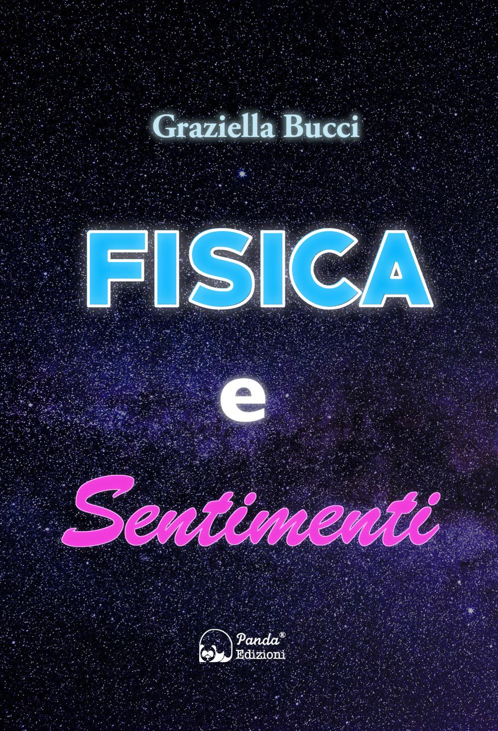Vorderes Coverbild Fisica e sentimenti. Un viaggio nel legame nascosto tra leggi scientifiche ed emozioni umane