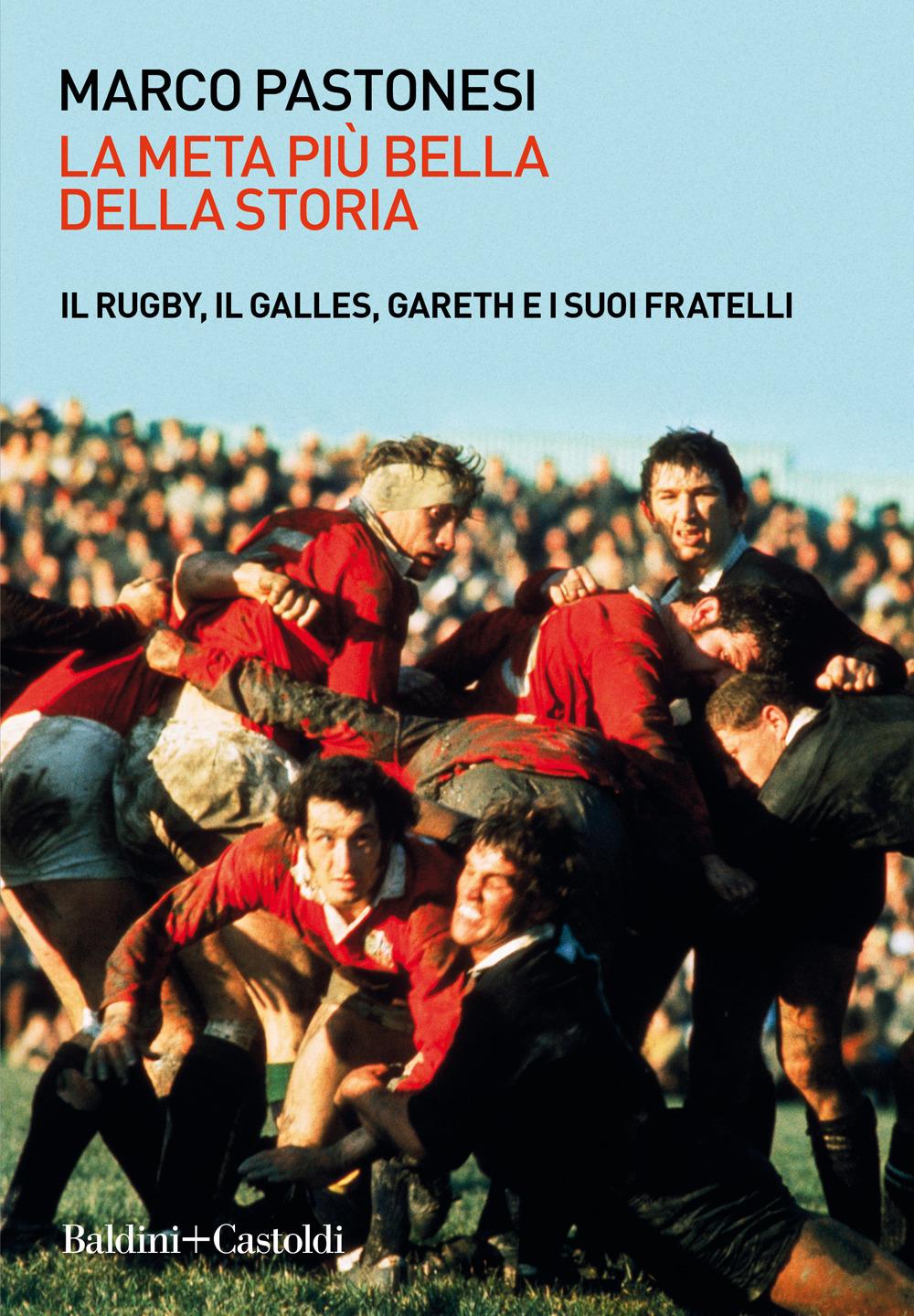 Vorderes Coverbild La meta più bella della storia. Il rugby, il Galles, Gareth e i suoi fratelli