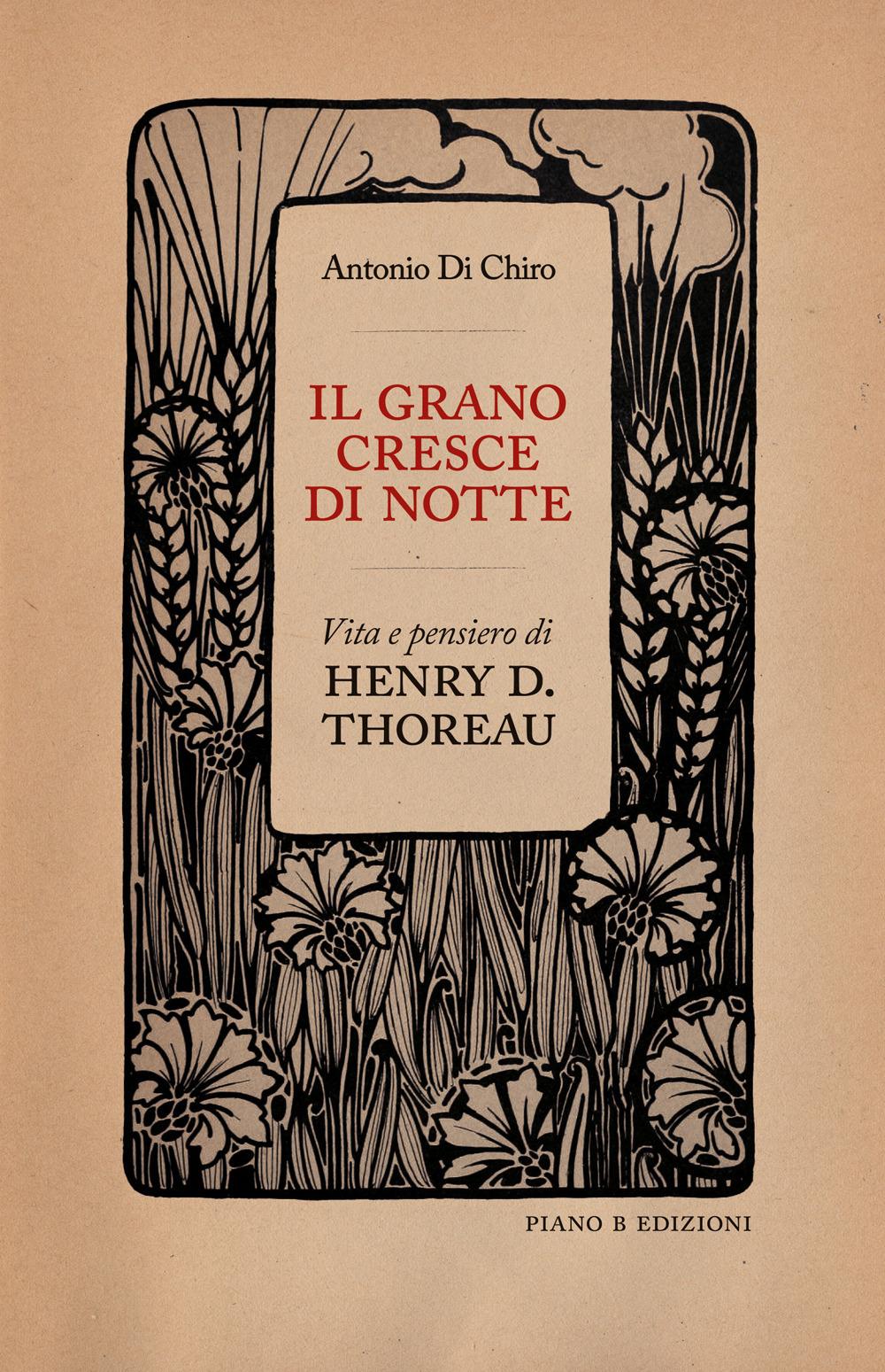 Vorderes Coverbild Il grano cresce di notte. Vita e pensiero di Henry D. Thoreau