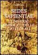 Vorderes Coverbild Sedes sapientiae. L'universo simbolico delle cattedrali