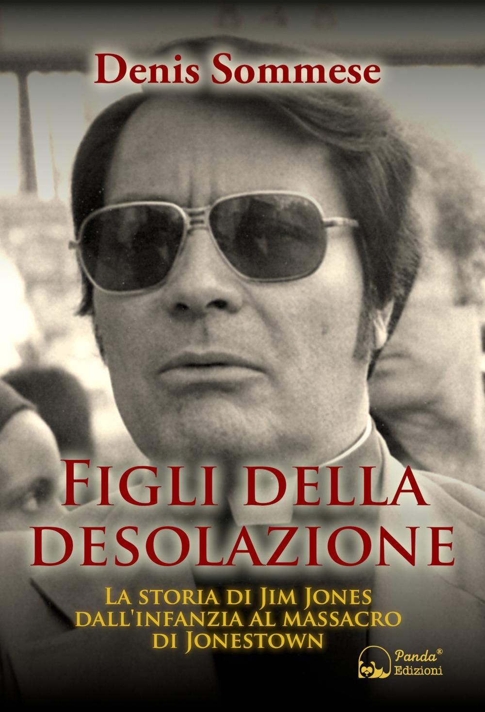 Vorderes Coverbild Figli della desolazione. La storia di Jim Jones dall'infanzia al massacro di Jonestown
