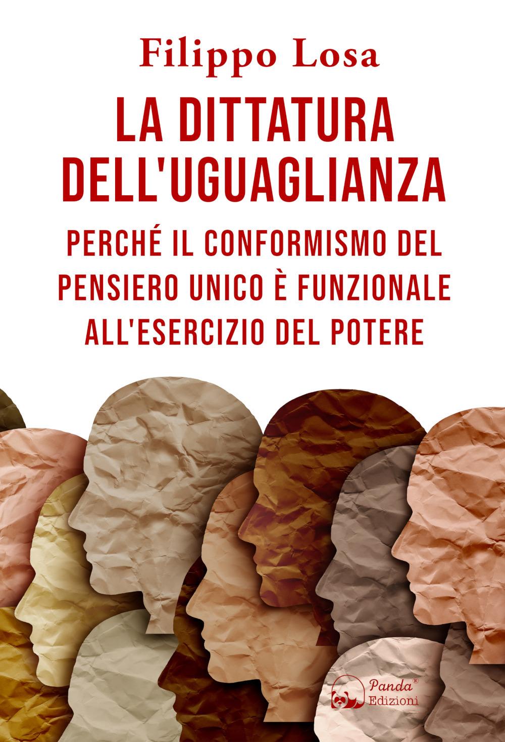Vorderes Coverbild La dittatura dell'uguaglianza. Perché il conformismo del pensiero unico è funzionale all'esercizio del potere