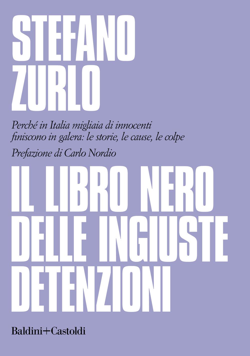 Vorderes Coverbild Il libro nero delle ingiuste detenzioni. Perché in Italia migliaia di innocenti finiscono in galera: le storie, le cause, le colpe