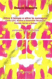 Vorderes Coverbild Oltre il tempo e oltre la cuccagna. Carlo Levi, Sartre e Emanuele Severino; Matilde Serao e Balzac