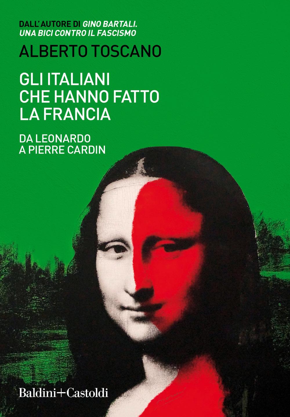 Vorderes Coverbild Gli italiani che hanno fatto la Francia. Da Leonardo a Pierre Cardin