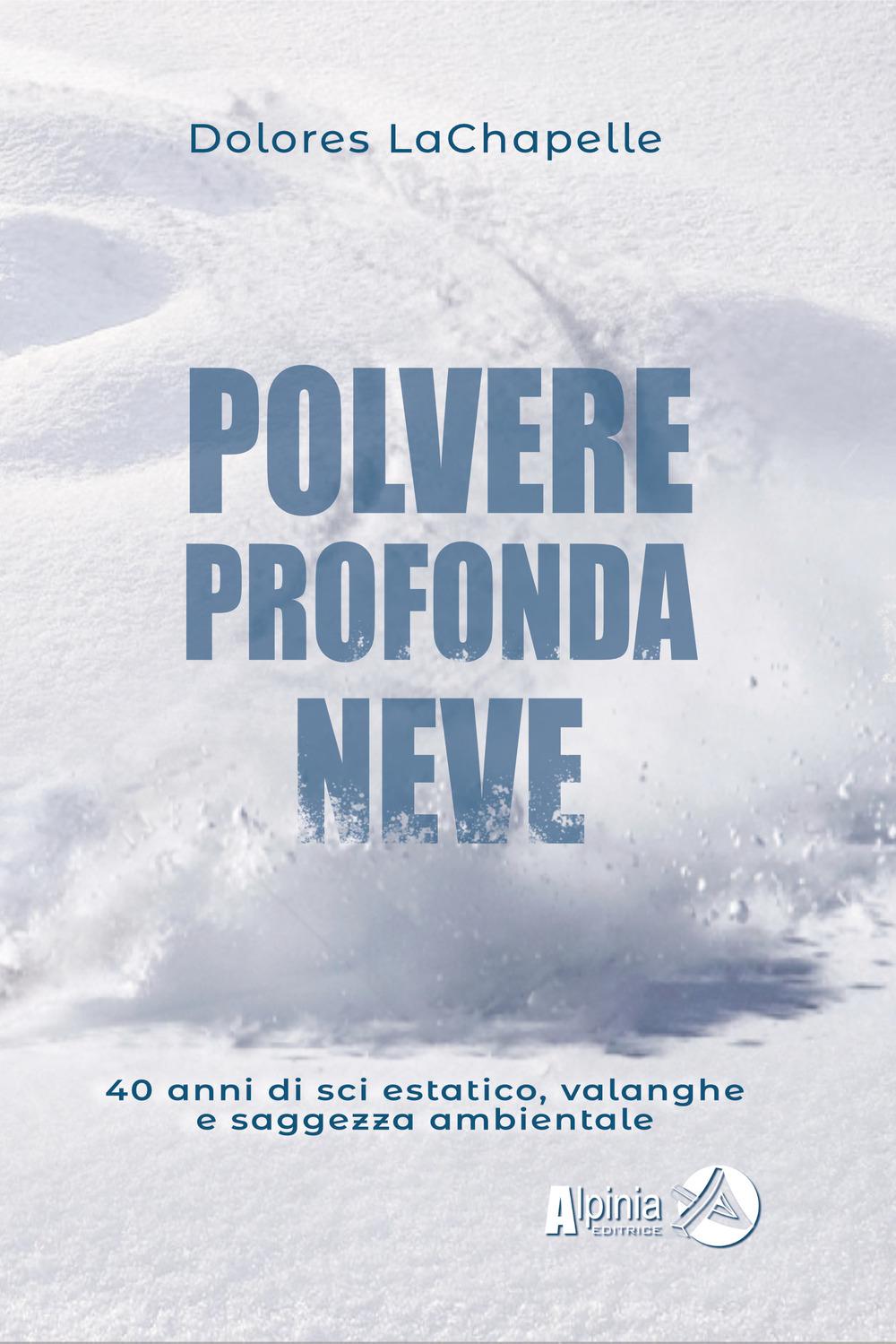 Vorderes Coverbild Polvere profonda neve. 40 anni di sci estatico, valanghe e saggezza ambientale