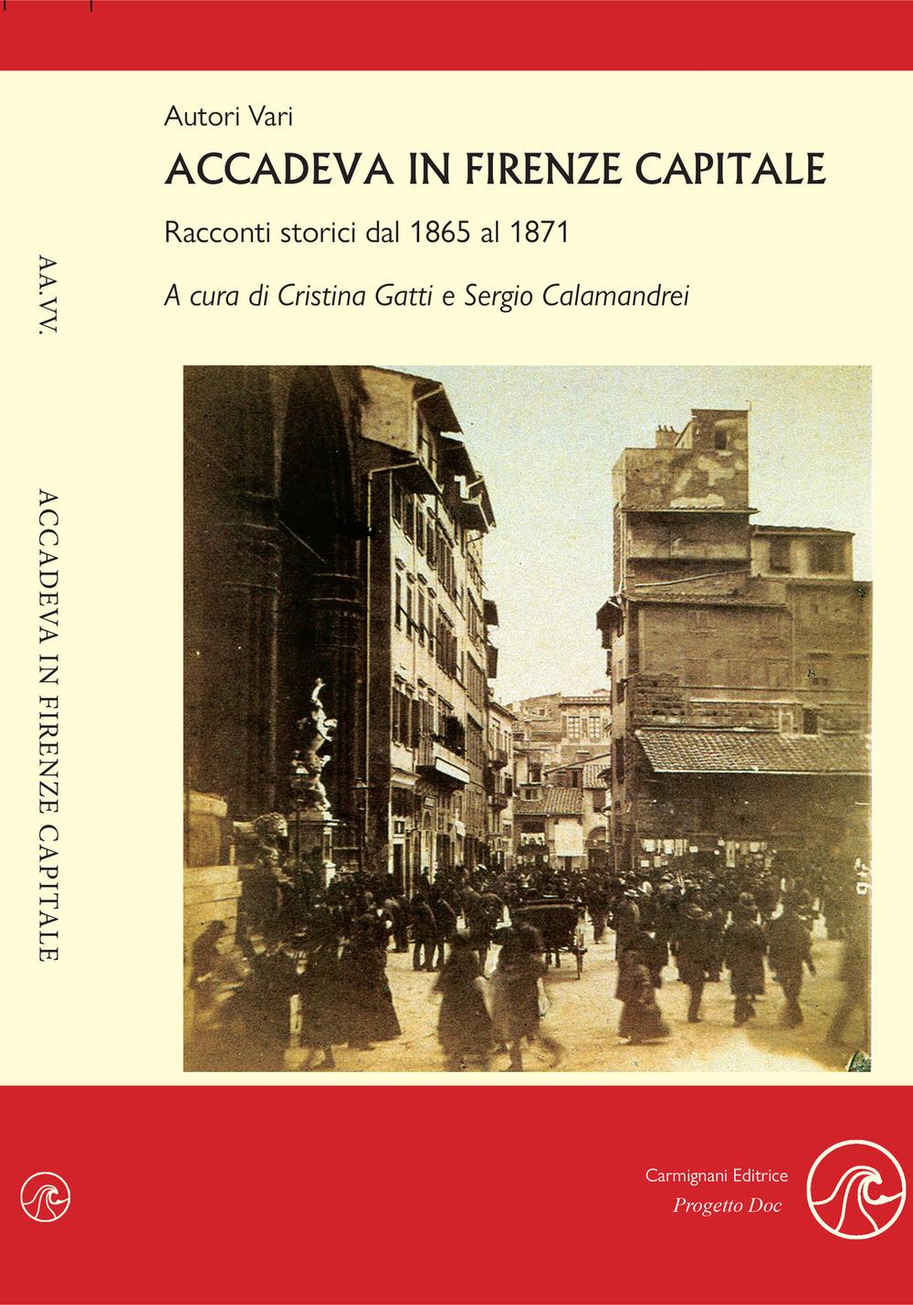 Vorderes Coverbild Accadeva in Firenze Capitale. Racconti storici dal 1865 al 1871