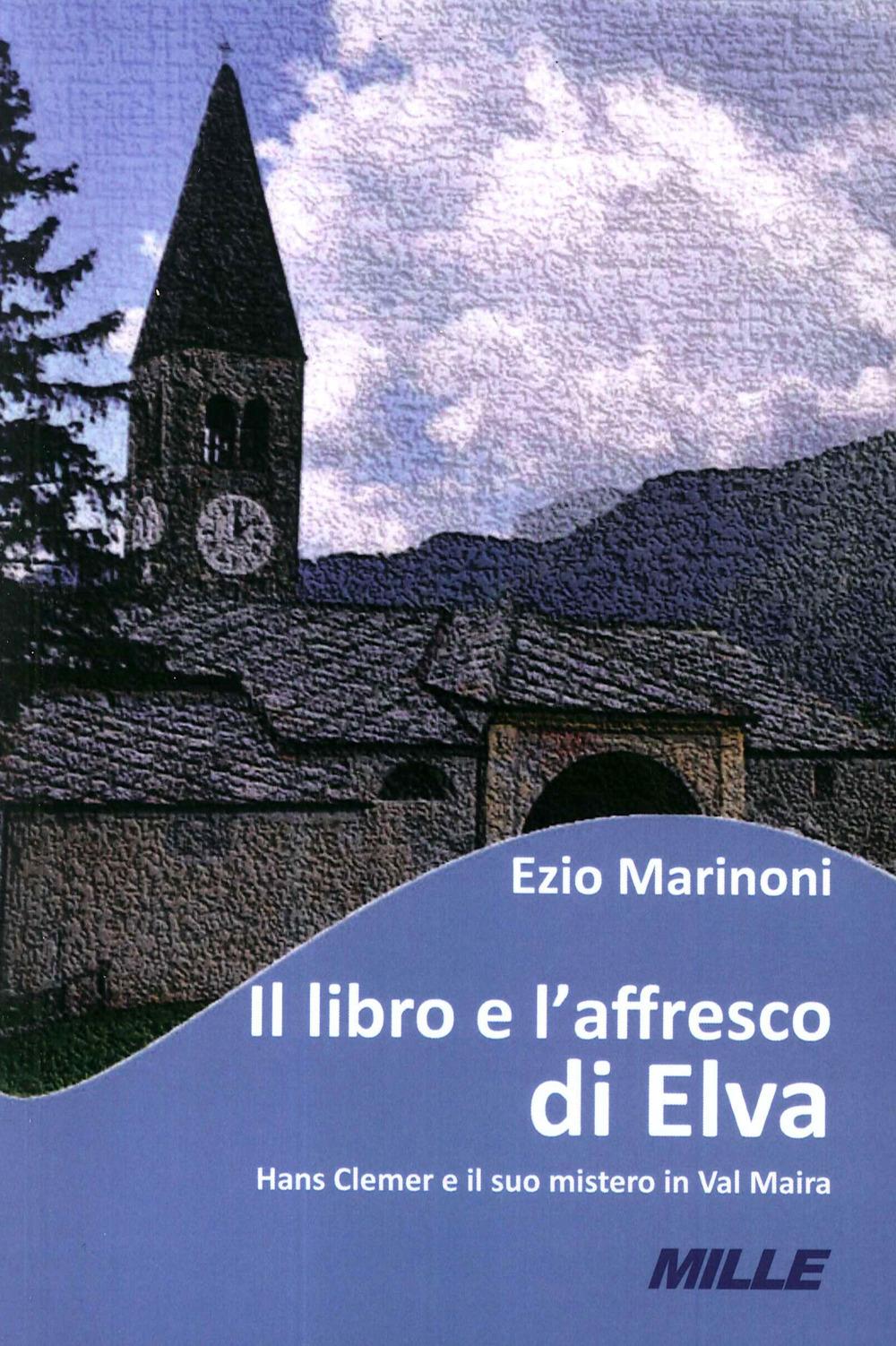 Vorderes Coverbild Il libro e l'affresco di Elva. Hans Clemer e il suo mistero in Val Maira