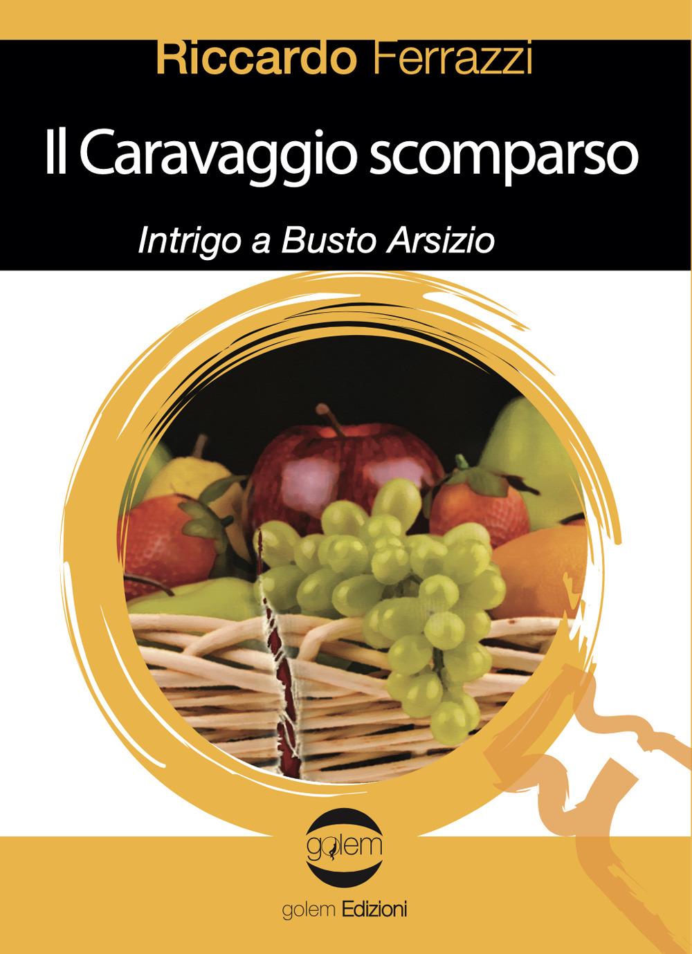 Vorderes Coverbild Il Caravaggio scomparso. Intrigo a Busto Arsizio