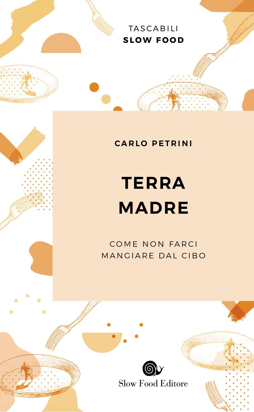 Vorderes Coverbild Terra madre. Come non farci mangiare dal cibo