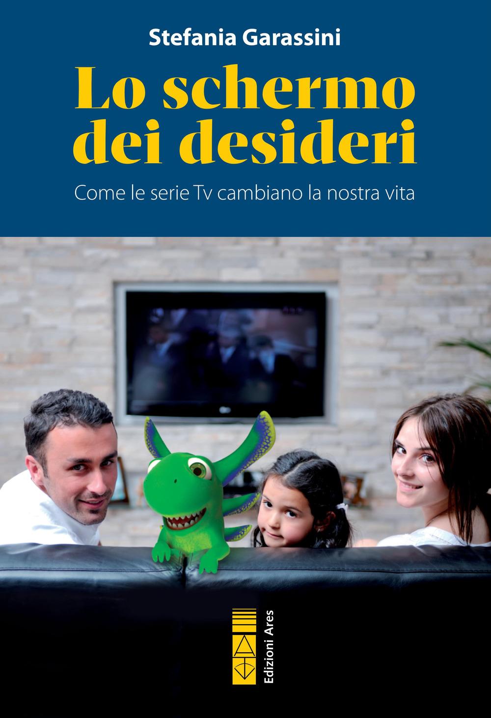 Vorderes Coverbild Lo schermo dei desideri. Come le serie tv cambiano la nostra vita