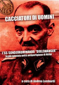 Vorderes Coverbild Cacciatori di uomini. L'SS-Sonderkommando 'Dirlewanger'. La più spietata unità antipartigiana di Hitler