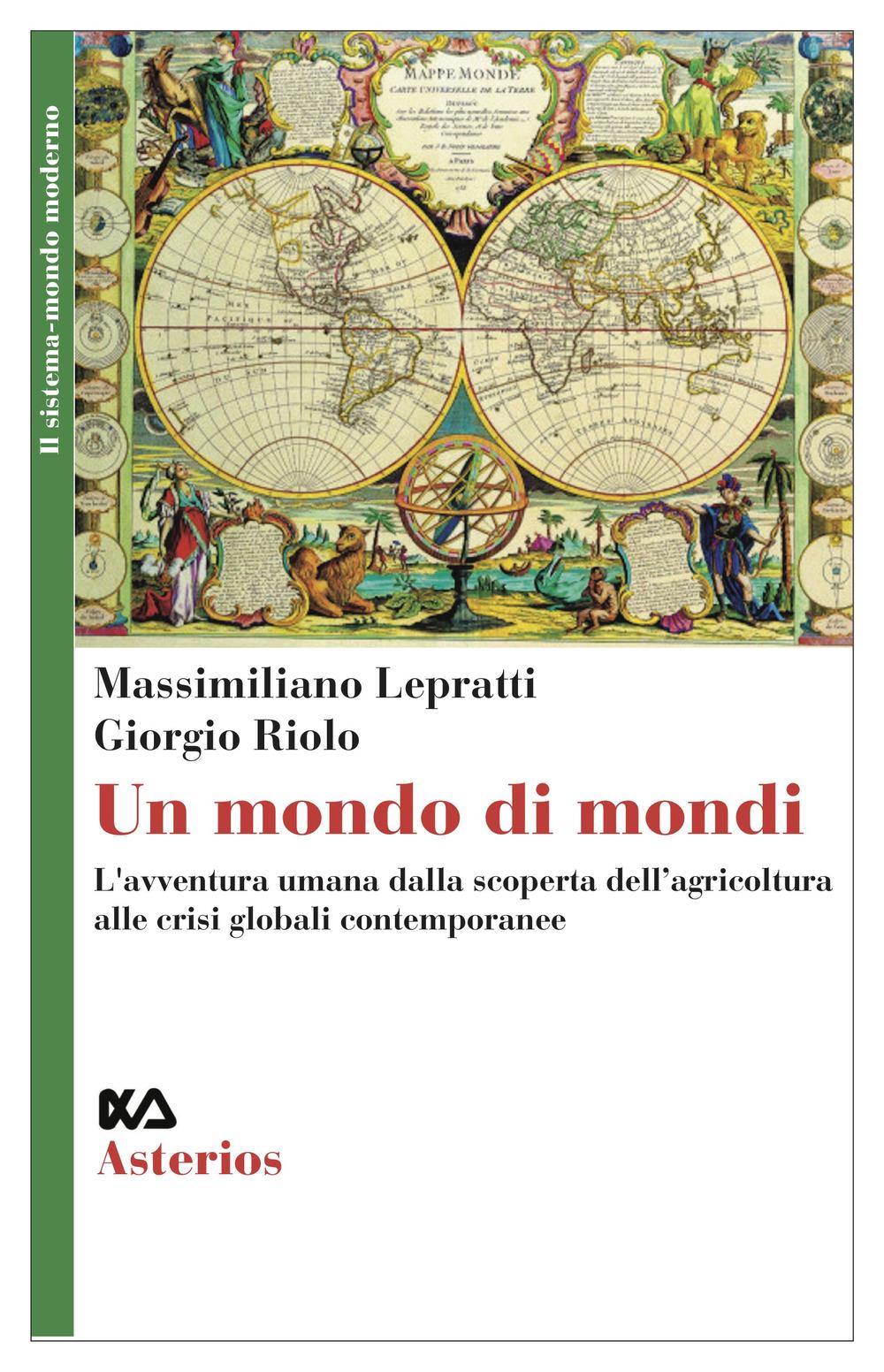 Vorderes Coverbild Un mondo di mondi. L'avventura umana dalla scoperta dell'agricoltura alle crisi globali contemporanee