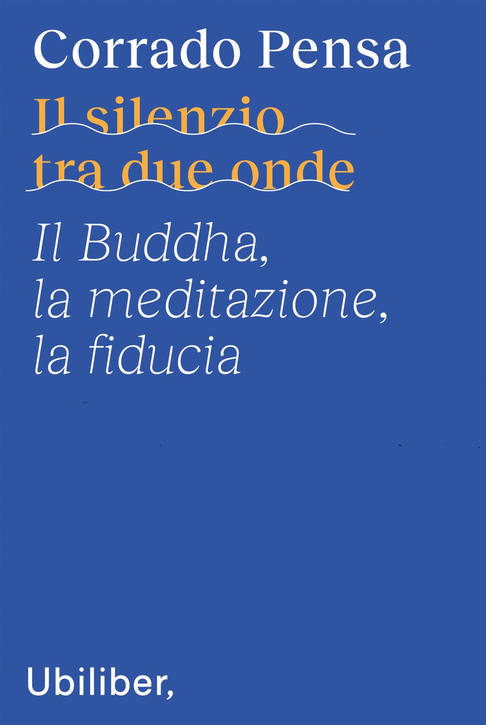 Vorderes Coverbild Il silenzio tra due onde. Il Buddha, la meditazione, la fiducia