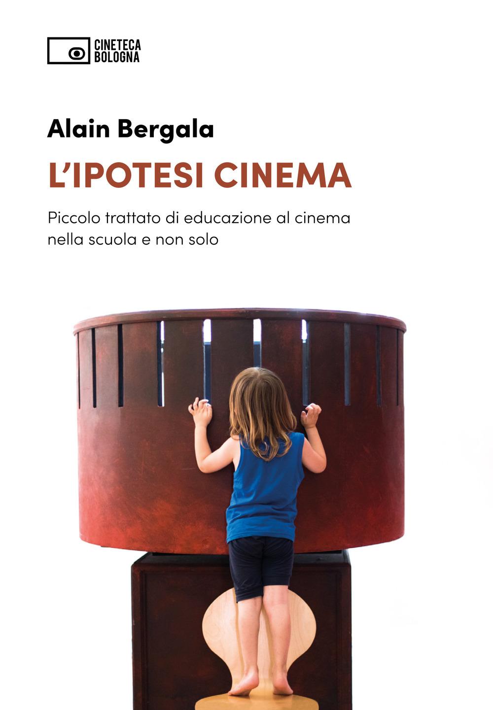 Vorderes Coverbild L' ipotesi cinema. Piccolo trattato di educazione al cinema nella scuola e non solo