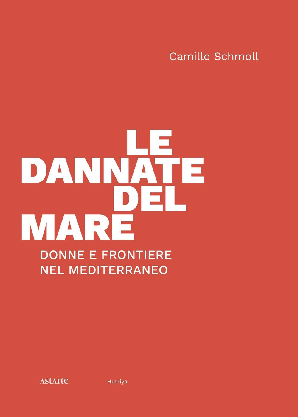 Vorderes Coverbild Le dannate del mare. Donne e frontiere nel Mediterraneo