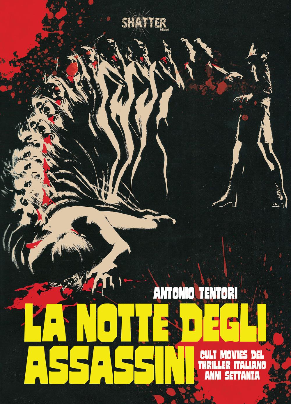 Vorderes Coverbild La notte degli assassini. Cult movies del thriller italiano anni Settanta