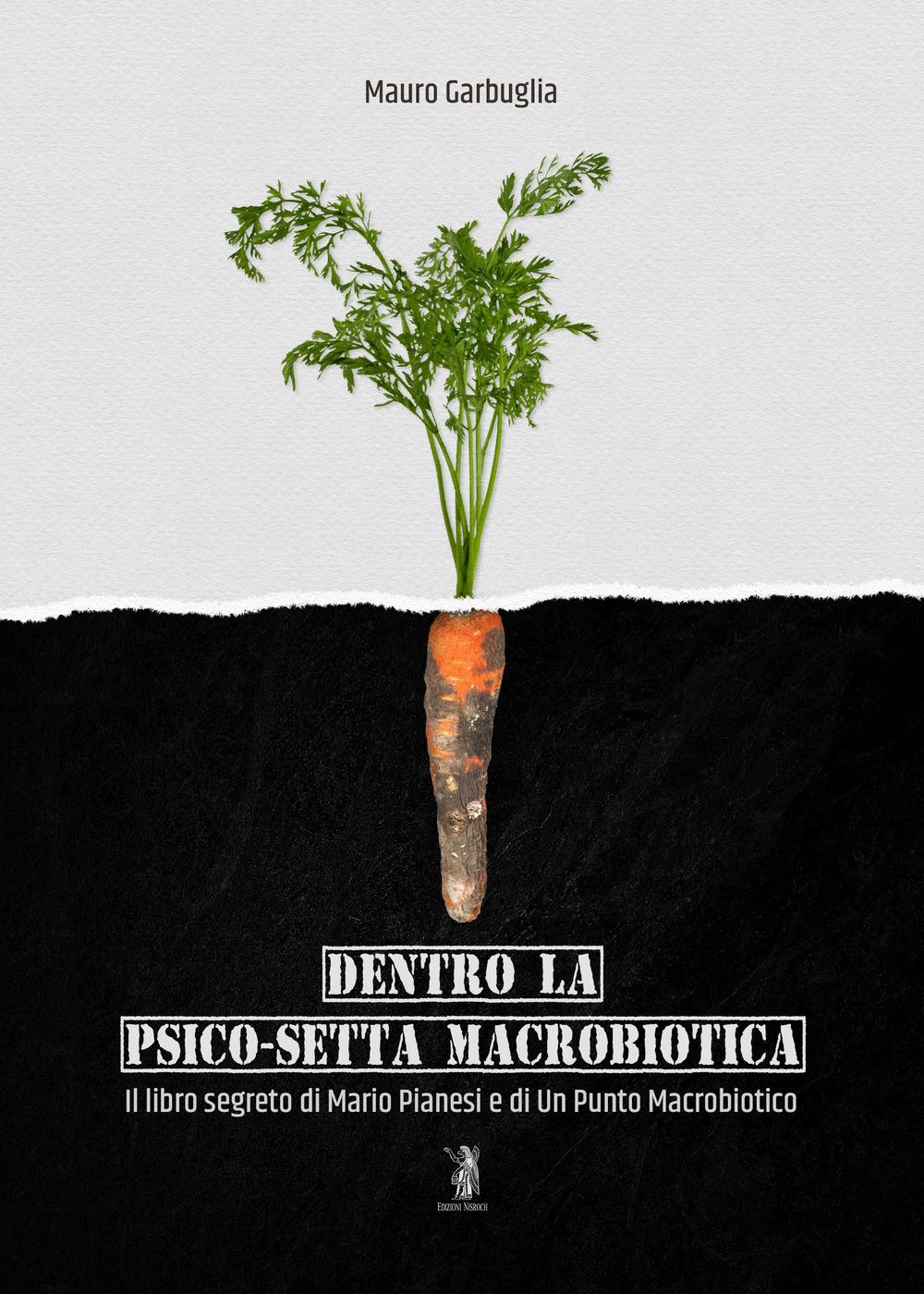 Vorderes Coverbild Dentro la psico-setta macrobiotica. Il libro segreto di Mario Pianesi e di Un Punto Macrobiotico
