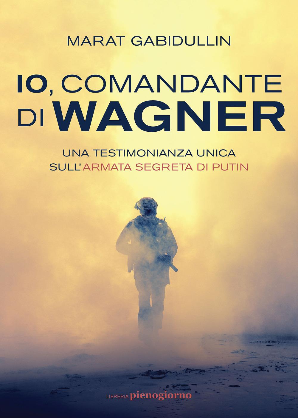 Vorderes Coverbild Io, comandante di Wagner. Una testimonianza unica sull'armata segreta di Putin