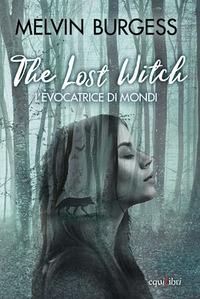 Vorderes Coverbild The Lost Witch. L'evocatrice di mondi