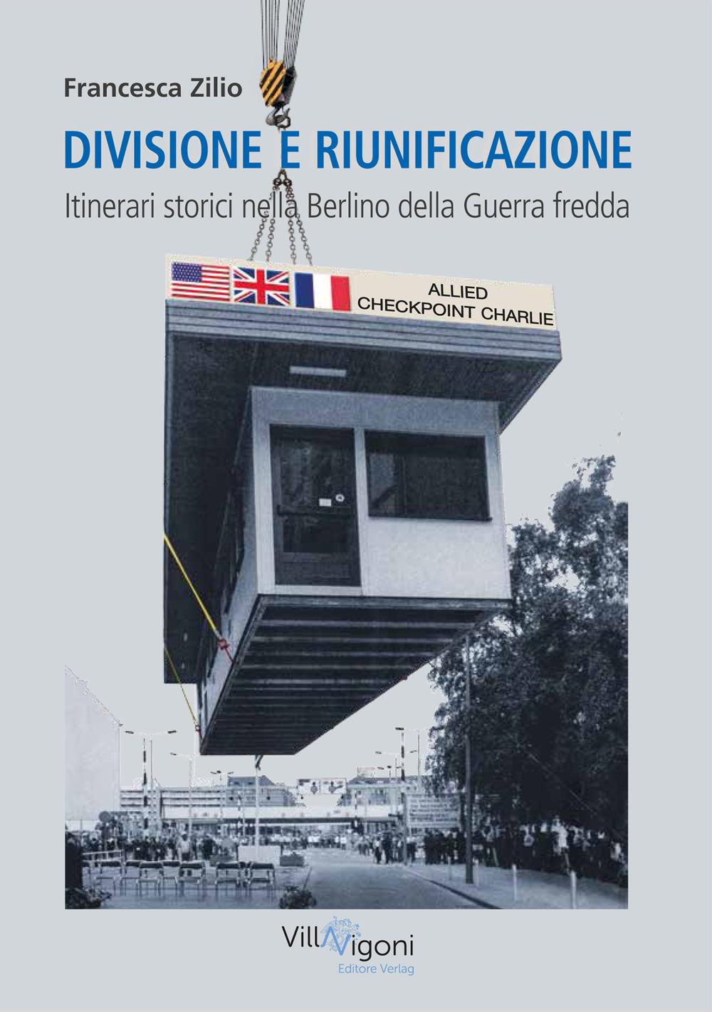 Vorderes Coverbild Divisione e riunificazione. Itinerari storici nella Berlino della Guerra fredda