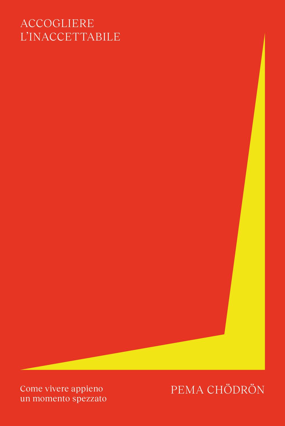Vorderes Coverbild Accogliere l'inaccettabile. Come vivere appieno un momento spezzato